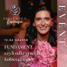 Event 12.04 FUNDAMENT, czyli odkryj sekret kobiecej mocy | Gdańsk | NA ŻYWO z Mayą Ori