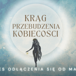 Proces 1. Proces odłączenia się od matrixa (Krąg Przebudzenia Kobiecości)