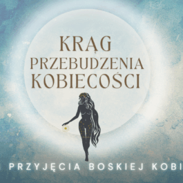 Proces 2. Proces przyjęcia boskiej kobiecości (Krąg Przebudzenia Kobiecości)