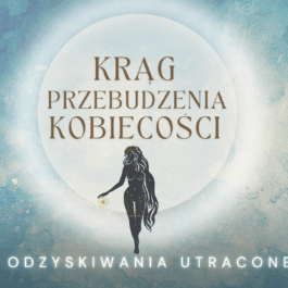 Proces 3. Proces Odzyskiwania Utraconej Mocy (Krąg Przebudzenia Kobiecości)