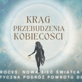 Proces 4. Proces z nową siecią światła (Krąg Przebudzenia Kobiecości)