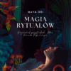 E-book "Magia Rytuałów - przewodnik po rytuałach, które karmią Twoją energię"