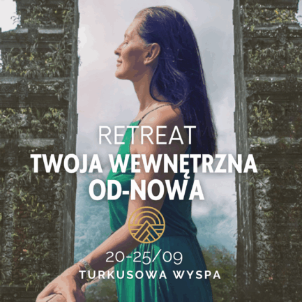Twoja Wewnętrzna Od-Nowa - Retreat w Polsce z Maiyą Ori