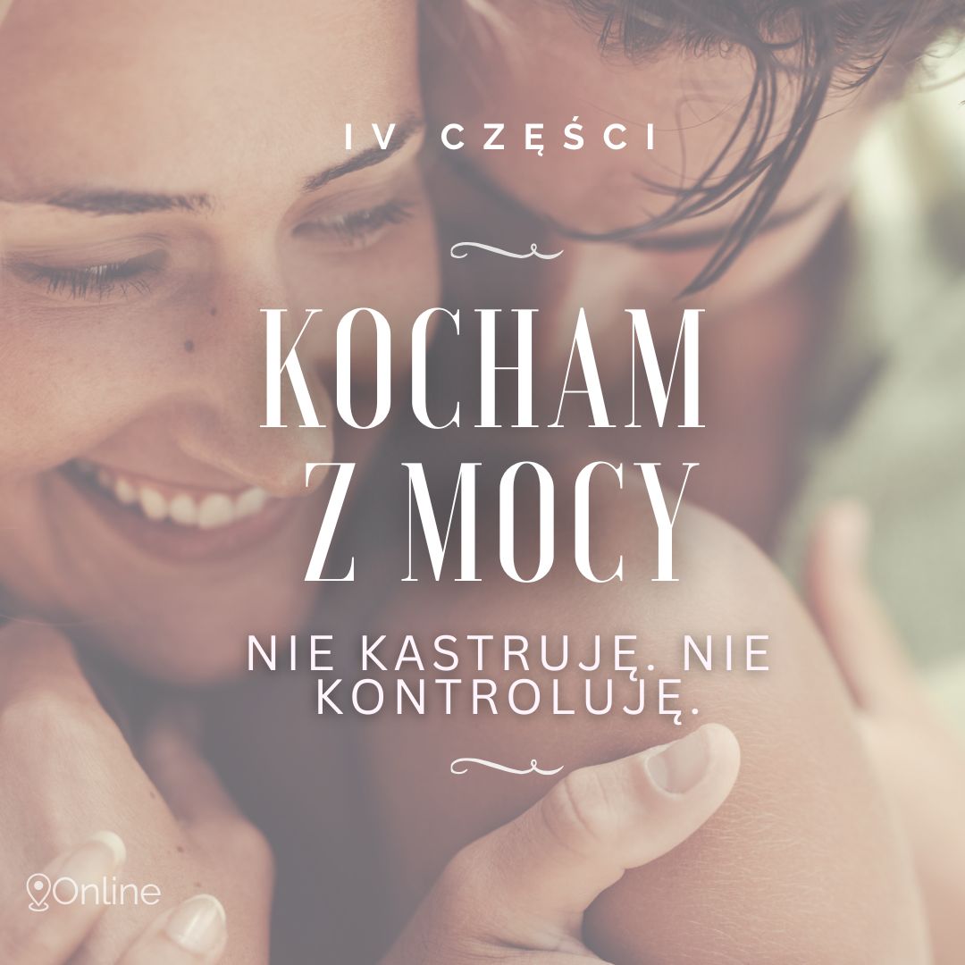 Kocham z mocy - nie kastruję, nie kontroluję___